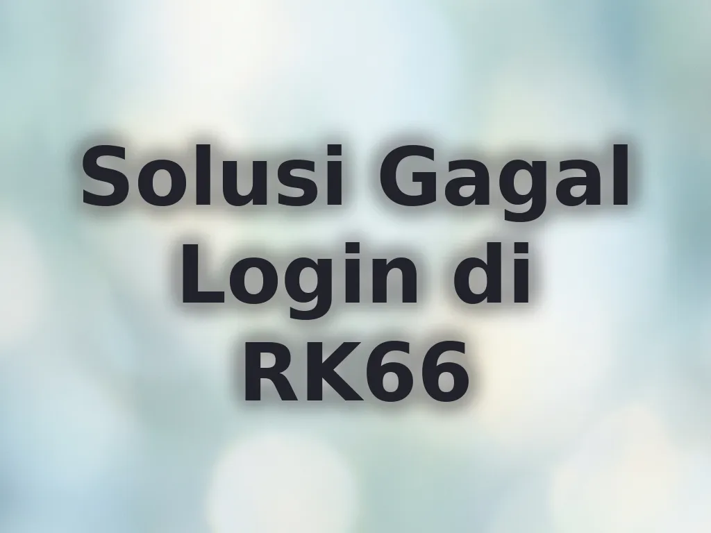 Solusi Gagal Login di RK66